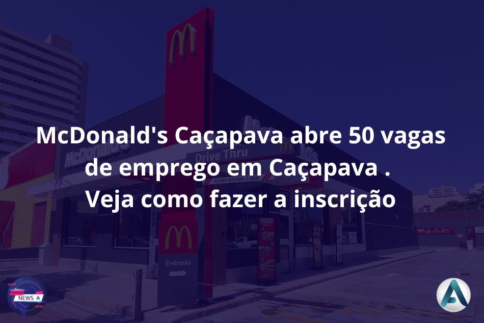 a famosa rede de fast-food McDonald's está com 50 vagas de emprego abertas para sua nova unidade na cidade.