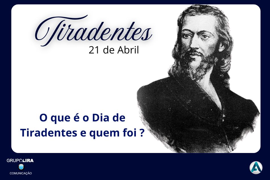 21 de Abril: Tiradentes e o Valor da Liberdade